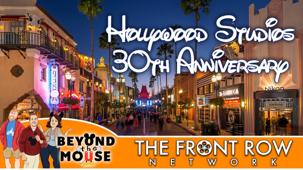 Ep. 36 – Hollywood Studios 30th Anniversary